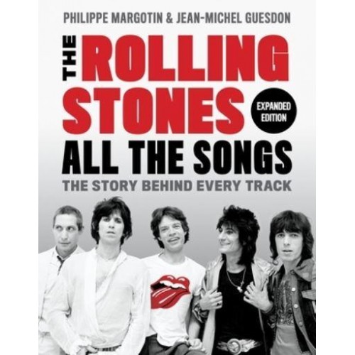 The Rolling Stones All the Songs : The Story Behind Every Track