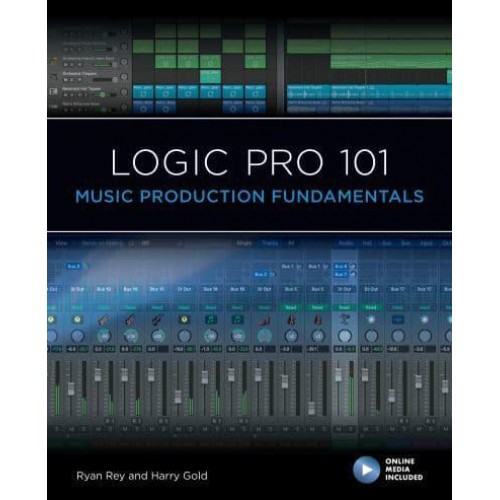 Logic Pro 101 Music Production Fundamentals - 101 Series