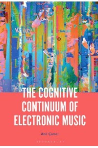 The Cognitive Continuum of Electronic Music