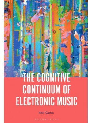 The Cognitive Continuum of Electronic Music