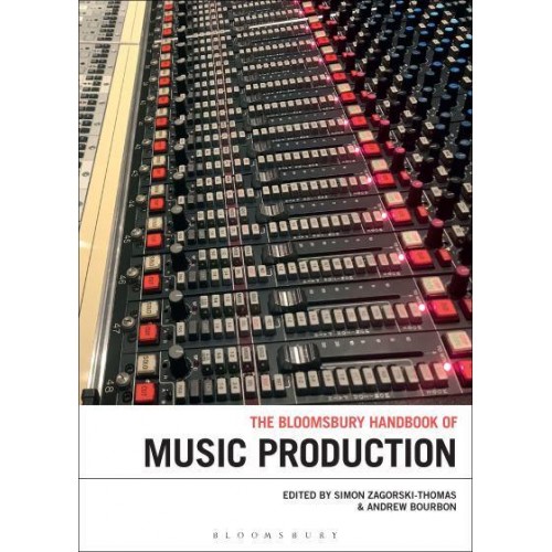 The Bloomsbury Handbook of Music Production - Bloomsbury Handbooks