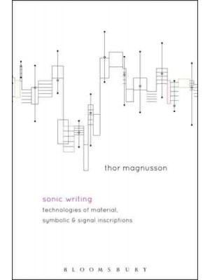 Sonic Writing Technologies of Material, Symbolic, and Signal Inscriptions