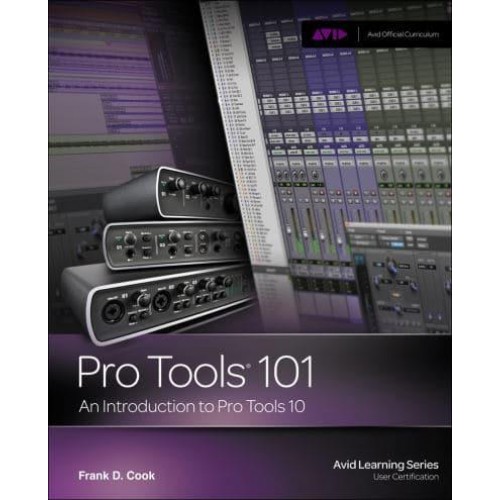Pro Tools 101 An Introduction to Pro Tools 10 - Avid Learning Series