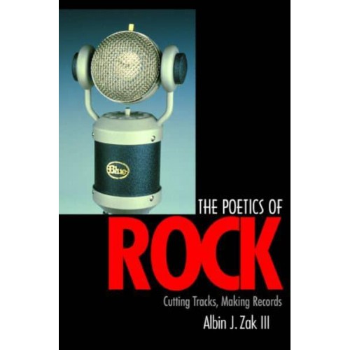 The Poetics of Rock Cutting Tracks, Making Records