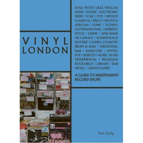 Vinyl London A Guide to Independent Record Shops - The London Series