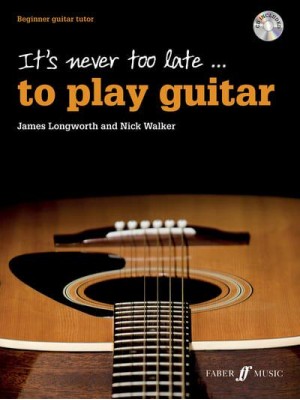 It's Never Too Late to Play Guitar - It's Never Too Late To Play...