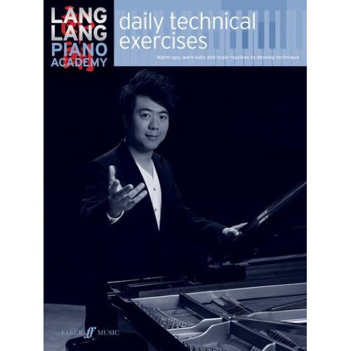 Daily Technical Exercises Warm-Ups, Work-Outs and Scale Routines to Develop Technique - Lang Lang Piano Academy