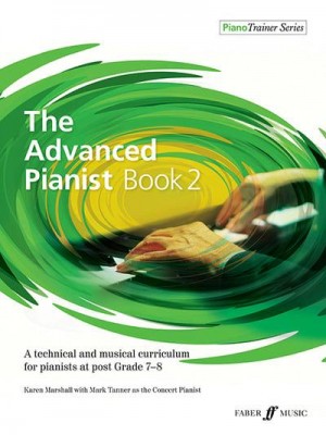 The Advanced Pianist Book 2 A Technical and Musical Curriculum for Pianists at Grade 7-8 Level - PianoTrainer Series