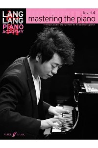 Lang Lang Piano Academy: Mastering the Piano Level 4 - Lang Lang Piano Academy