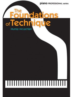 The Foundations of Technique - Piano Professional Series