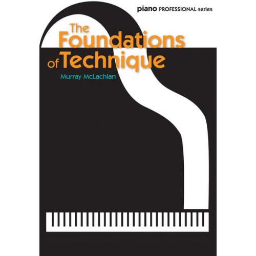 The Foundations of Technique - Piano Professional Series