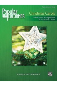 Popular Performer -- Christmas Carols 10 Solo Piano Arrangements of Traditional Carols - Popular Performer