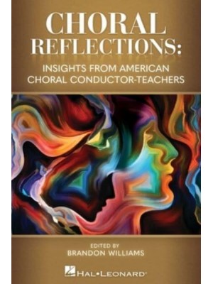 Choral Reflections: Insights from American Choral Conductor-Teachers