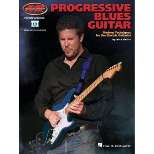Progressive Blues Guitar: Modern Techniques for the Electric Guitarist by Nick Kellie Featuring Demo Videos