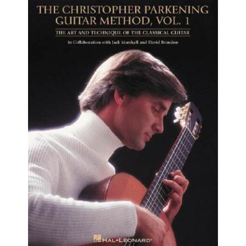 The Christopher Parkening Guitar Method. Vol. 1 The Art and Technique of the Classical Guitar