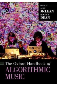 The Oxford Handbook of Algorithmic Music - Oxford Handbooks