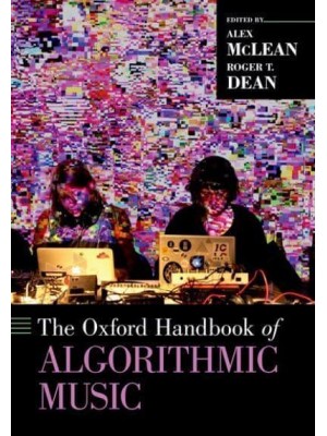 The Oxford Handbook of Algorithmic Music - Oxford Handbooks