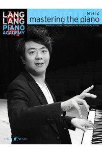 Lang Lang Piano Academy: Mastering the Piano Level 2 - Lang Lang Piano Academy