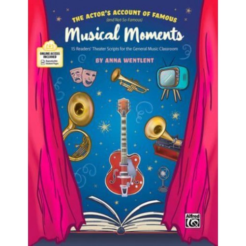 The Actor's Account of Famous (And Not-So-Famous) Musical Moments 15 Readers' Theater Scripts for the General Music Classroom