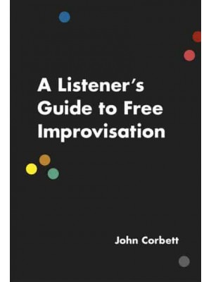 A Listener's Guide to Free Improvisation