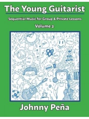 The Young Guitarist, Volume 2 Sequential Music for Group & Private Lessons