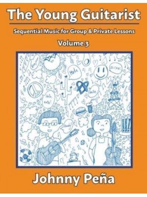 The Young Guitarist, Volume 3 Sequential Music for Group & Private Lessons