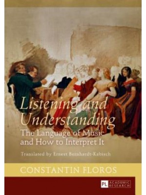 Listening and Understanding; The Language of Music and How to Interpret It. Translated by Ernest Bernhardt-Kabisch