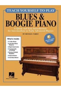 Teach Yourself to Play Blues & Boogie Piano A Quick and Easy Introduction for Intermediate to Early Advanced Players