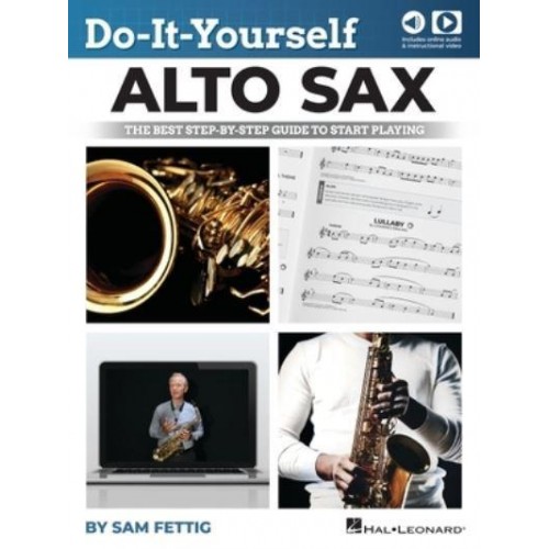 Do-It-Yourself Alto Sax: The Best Step-By-Step Guide to Start Playing by Sam Fettig With Online Audio and Video