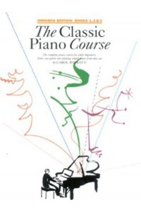 The Classic Piano Course The Complete Piano Course for Older Beginners