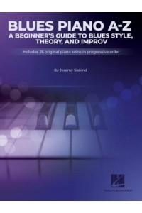 Blues A-Z: A Beginner's Guide to Blues Style, Theory, and Improv by Jeremy Siskind