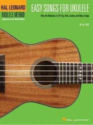 Easy Songs for Ukulele Hal Leonard Ukulele Method - Hal Leonard Ukulele Method