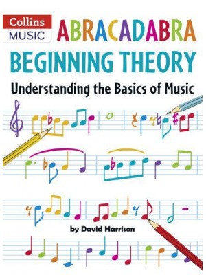 Abracadabra Beginning Theory Understanding the Basics of Music - Abracadabra