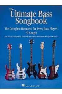 The Ultimate Bass Songbook The Complete Resource for Every Bass Player!