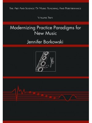 Modernizing Practice Paradigms for New Music Periodization Theory and Peak Performance Exemplified Through Extended Techniques