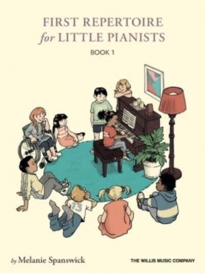 First Repertoire for Little Pianists - Book 1: 25 Original Piano Works by Melanie Spanswick