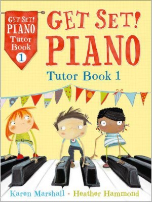 Get Set! Piano Tutor Book 1 - Get Set! Piano