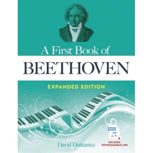 A First Book of Beethoven Expanded Edition For the Beginning Pianist With Downloadable Mp3s - Dover Classical Piano Music for Beginners