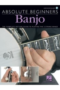 Absolute Beginners - Banjo The Complete Picture Guide to Playing the Banjo - Absolute Beginners