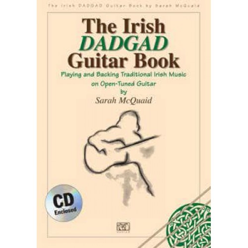 The Irish DADGAD Guitar Book Playing and Backing Traditional Irish Music on Open-Tuned Guitar