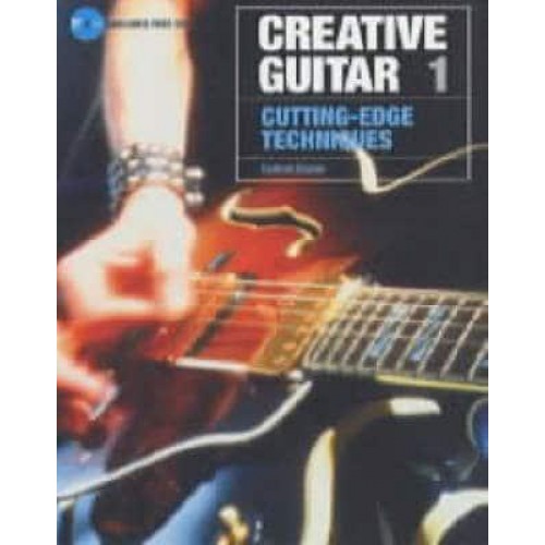 Creative Guitar. 1 Cutting-Edge Techniques