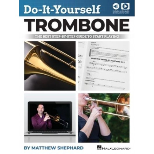 Do-It-Yourself Trombone: The Best Step-By-Step Guide to Start Playing by Matthew Shephard With Online Audio and Video Demos