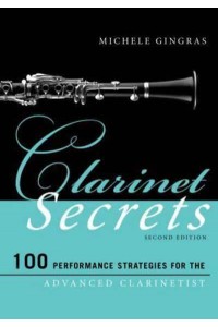 Clarinet Secrets 100 Performance Strategies for the Advanced Clarinetist - Music Secrets for the Advanced Musician