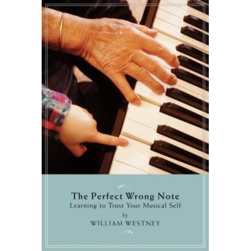 The Perfect Wrong Note Learning to Trust Your Musical Self - Amadeus