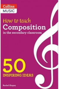 How to Teach Composition in the Secondary Classroom 50 Inspiring Ideas - Inspiring Ideas