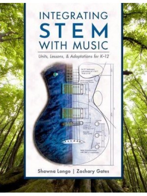 Integrating STEM With Music Units, Lessons, and Adaptations for K-12