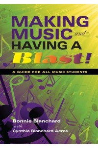 Making Music and Having a Blast A Guide for All Music Students