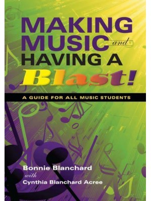 Making Music and Having a Blast A Guide for All Music Students