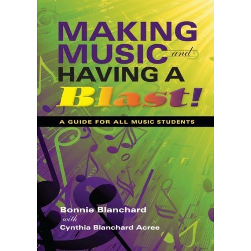 Making Music and Having a Blast A Guide for All Music Students