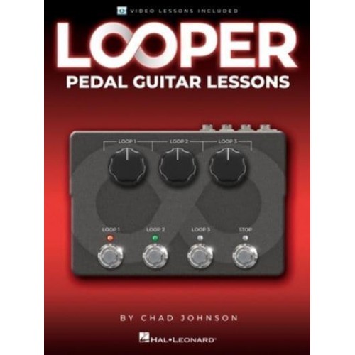 Looper Pedal Guitar Lessons - Book With Online Video Lessons Included by Chad Johnson